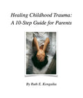 Book cover of 'Healing Childhood Trauma: A 10-Step Guide for Parents' by Ruth E. Kongaika with a person lying on a bed.