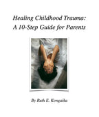 Book cover of 'Healing Childhood Trauma: A 10-Step Guide for Parents' by Ruth E. Kongaika with a person lying on a bed.