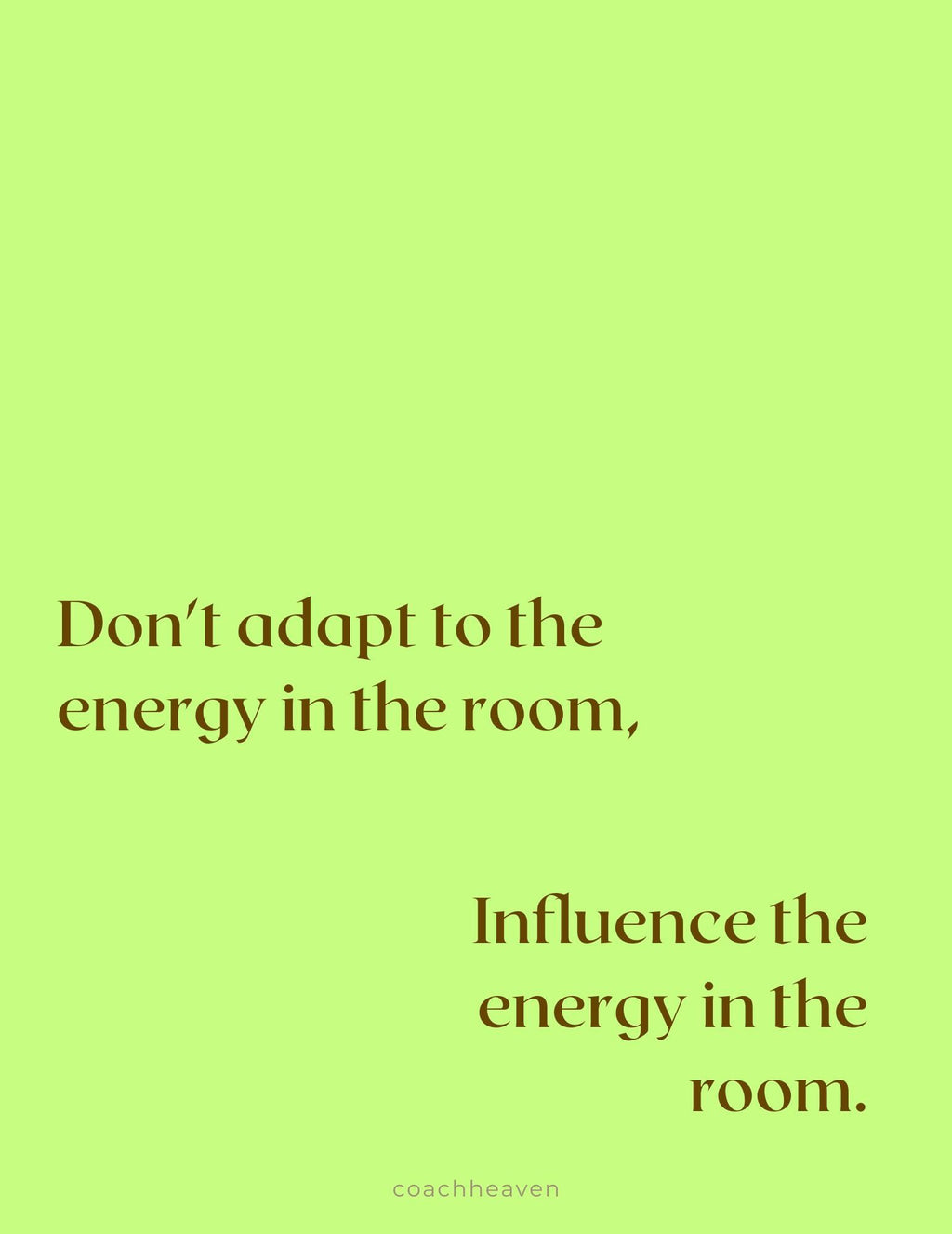 Motivational quote on a green background with text 'Don't adapt to the energy in the room, Influence the energy in the room.'